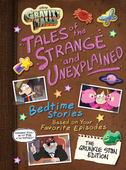 Hardcover Gravity Falls: Gravity Falls: Tales of the Strange and Unexplained: (Bedtime Stories Based on Your Favorite Episodes!) Book