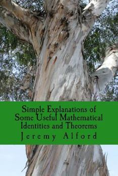 Paperback Simple Explanations of Some Useful Mathematical Identities and Theorems Book