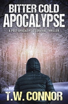 Paperback Bitter Cold Apocalypse (A Post-Apocalyptic Survival Thriller) Book