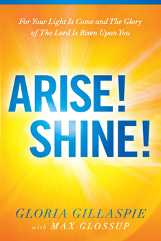 Paperback Arise! Shine!: For Your Light Is Come and the Glory of the Lord Is Risen Upon You Book