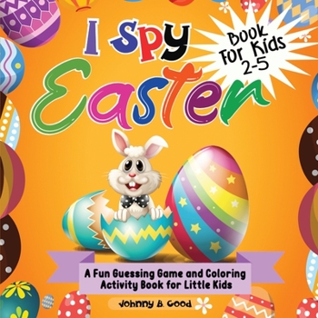 Paperback I Spy Easter Book For Kids 2-5: A fun Guessing Game and Coloring Activity Book for Little Kids Book