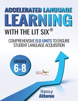 Paperback Accelerated Language Learning (ALL) with the Lit Six: Comprehensive ELD units to ensure student language acquisition, grades 6-8 Book