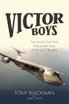 Hardcover Victor Boys: True Stories from Forty Memorable Years of the Last V Bomber Book