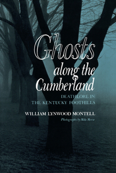 Paperback Ghosts along the Cumberland: Deathlore in the Kentucky Foothills Book