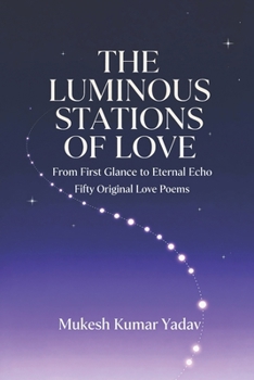 THE LUMINOUS STATIONS OF LOVE: From First Glance to Eternal Echo