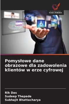 Paperback Pomyslowe dane obrazowe dla zadowolenia klientów w erze cyfrowej [Polish] Book