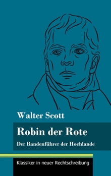 Robin der Rote: Der Bandenführer der Hochlande (Band 47, Klassiker in neuer Rechtschreibung)