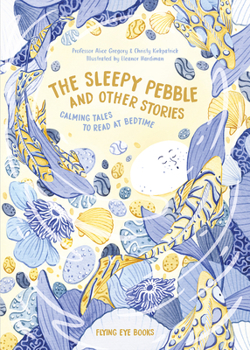 Hardcover The Sleepy Pebble and Other Stories: Calming Tales to Read at Bedtime Book