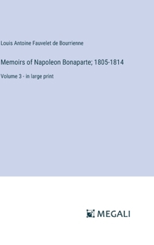 Hardcover Memoirs of Napoleon Bonaparte; 1805-1814: Volume 3 - in large print Book