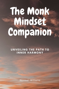 Paperback The Monk Mindset Companion: Unveiling the Path to Inner Harmony Book