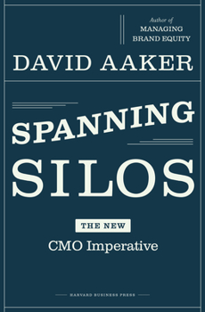 Hardcover Spanning Silos: The New CMO Imperative Book