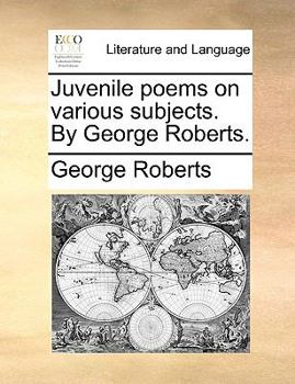 Paperback Juvenile Poems on Various Subjects. by George Roberts. Book