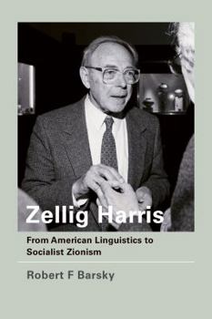 Hardcover Zellig Harris: From American Linguistics to Socialist Zionism Book