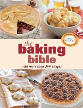 Paperback The Baking Bible: With More Than 300 Recipes. Book