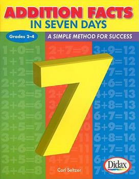 Paperback Addition Facts in Seven Days, Grades 2-4: A Simple Method for Success Book