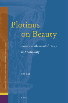 Hardcover Plotinus on Beauty: Beauty as Illuminated Unity in Multiplicity Book