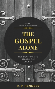 Paperback The Gospel Alone: Five Doctrines to Reform the Church Book