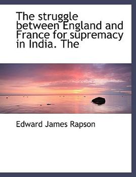 Paperback The Struggle Between England and France for Supremacy in India. the [Large Print] Book