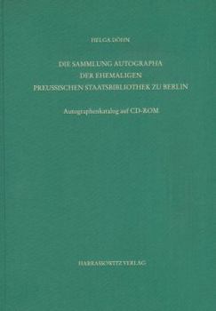 Staatsbibliothek Zu Berlin - Preussischer Kulturbesitz. Kataloge Der Handschriftenabteilung / Zweite Reihe. Nachlasse / Die Sammlung Autographa Der Eh