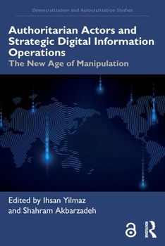 Paperback Authoritarian Actors and Strategic Digital Information Operations: The New Age of Manipulation Book