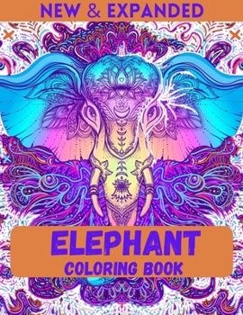 Paperback Elephant Coloring Book (New & Expanded): An Adult Coloring Book with Beautiful Elephants Designs and Relaxing Patterns for elephant lovers Stress Reli Book
