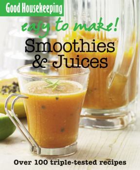 Paperback Smoothies and Juices: Over 100 Triple-Tested Recipes (Easy to Make!) Book