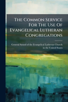 The Common Service For The Use Of Evangelical Lutheran Congregations