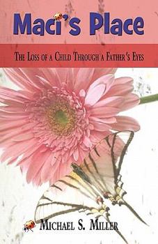 Paperback Maci's Place: The Loss of a Child Through a Father's Eyes Book