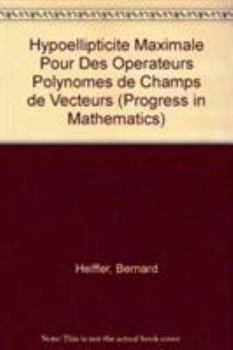 Hardcover Hypoellipticite Maximale Pour Des Operateurs Polynomes de Champs de Vecteurs [French] Book
