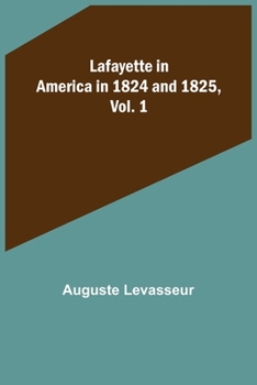 Paperback Lafayette in America in 1824 and 1825, Vol. 1 Book