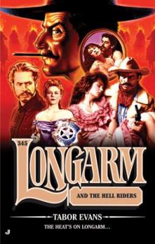 Longarm 345: Longarm and the Hell Riders (Longarm) - Book #345 of the Longarm