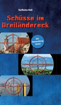 Hardcover Schüsse im Dreiländereck: Ein Ravensburg Krimi [German] Book