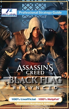 Hardcover Assassin's Creed Black Flag Resynced Strategy Guide Book (Full Color Premium Hardback): 100% Unofficial - 100% Helpful Walkthrough Book