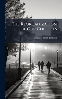 The Reorganization of Our Colleges