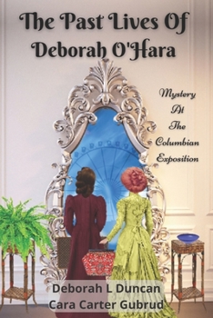 Paperback The Past Lives of Deborah O'Hara: Mystery at the Columbian Exposition Book