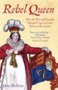 Paperback Rebel Queen: How the Trial of Caroline Brought England to the Brink of Revolution Book
