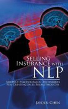 Paperback Selling Insurance with NLP: Advance Psychological Techniques for Creating Sales Breakthroughs Book