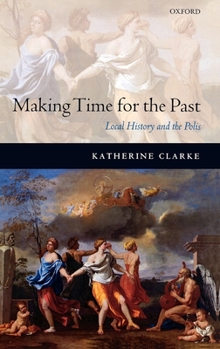 Hardcover Making Time for the Past: Local History and the Polis Book