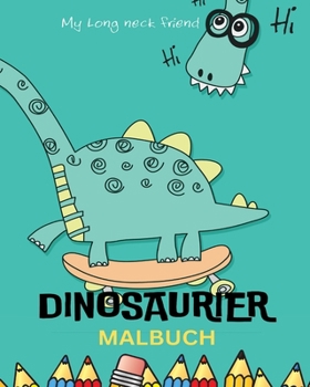 Paperback Dinosaurier Malbuch für Kinder Einzigartige Dinosaurier Malvorlagen: Dino-Motive für Jungen und Mädchen ab 4 Jahren, Die Spaß am Malen haben. [German] Book