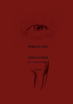 Auge um Auge - Zahn um Zahn