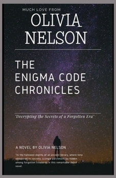 Paperback The Enigma Code Chronicles: "Decrypting the Secrets of a Forgotten Era" Book