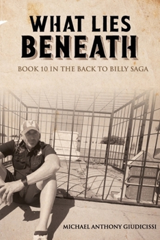 Paperback What Lies Beneath; Book 10 in the Back to Billy Saga Book