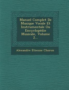 Paperback Manuel Complet de Musique Vocale Et Instrumentale Ou Encyclopedie Musicale, Volume 2... [French] Book