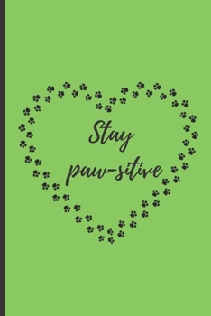 Stay paw-sitive: Lined Notebook Journal, 120 pages, A5 sized