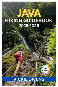 JAVA HIKING GUIDEBOOK 2025-2026: Explore... book by Vickie Owens