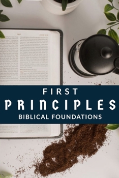 Paperback First Principles: Biblical Foundations Book