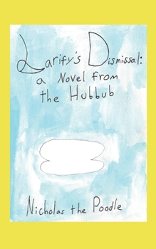 Paperback Larify's Dismissal: A Novel from the Hubbub Book