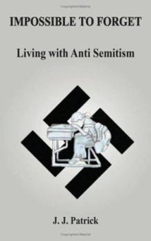 Paperback Impossible to Forget: Living with Anti-Semitism Book