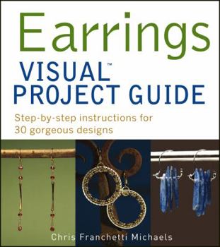 Paperback Earrings Visual Project Guide: Step-By-Step Instructions for 30 Gorgeous Designs Book