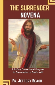 Paperback The Surrender Novena: A 9-Day Devotional Prayers to Surrender to God's Will Book